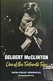 Delbert McClinton: One of the Fortunate Few (John and Robin Dickson Series in Texas Music, sponsored by Diana Finlay Hendricks, Don Imus