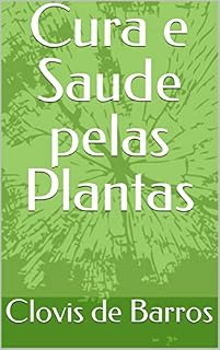 Livro Cura e Saude pelas Plantas (LIFE Livro 4)