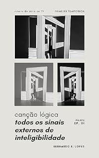 Livro Canção Lógica: TODOS OS SINAIS EXTERNOS DE INTELIGIBILIDADE | 1ª Temporada | Episódio 1 - Piloto
