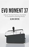 Evo Moment 37: One of the most famous moments in competitive gaming history by Glenn Cravens
