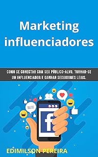 Livro Marketing influenciadores: Como se conectar com o seu publico alvo e se tornar influenciador. (Mrketing de e-mais)
