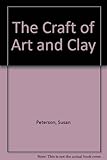 The Craft and Art of Clay by