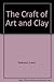 The Craft and Art of Clay by