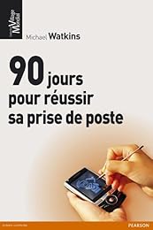 Les  90 jours pour réussir sa prise de poste