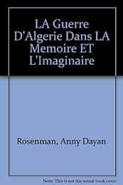 La  guerre d'Algérie dans la mémoire et l'imaginaire