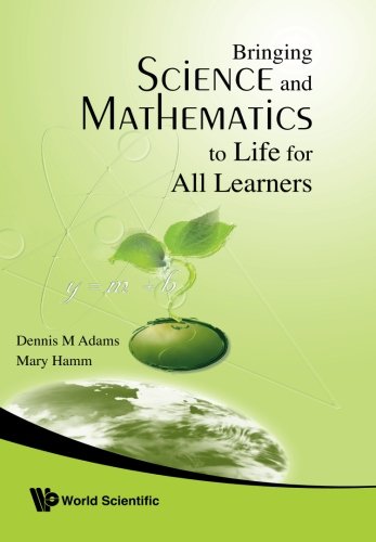 Bringing Science And Mathematics To Life For All Learners