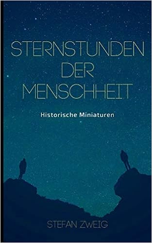 Sternstunden Der Menschheit Historische Miniaturen Klassiker Der Weltliteratur Zweig Stefan 9783752878141 Books Amazon Ca