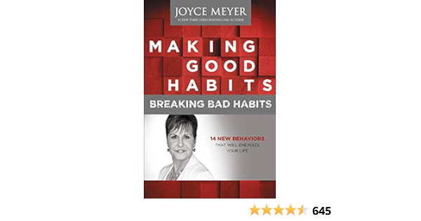 Making Good Habits Breaking Bad Habits 14 New Behaviors That Will Energize Your Life Kindle Edition By Meyer Joyce Religion Spirituality Kindle Ebooks Amazon Com