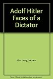 Front cover for the book Adolf Hitler: Faces of a Dictator by Jochen von Lang