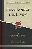 Image de Phantasms of the Living, Vol. 1 (Classic Reprint)