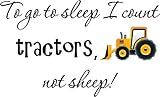 To go to sleep I count tractors, not sheep (PRINTED tractor) cute inspirational home vinyl wall quotes decals sayings art lettering