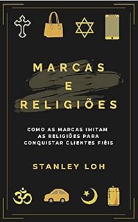 Livro Marcas e religiões: como as marcas imitam as religiões para conquistar clientes fiéis