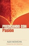 Predicando Con Pasion (Spanish Edition) by Alex Montoya