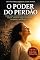Livro O Poder do Perdão: Como curar ressentimentos, laços emocionais tóxicos, dissolver mágoas profundas e recuperar a sua energia vital (Inteligência Espiritual e Cura Interior)