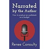 Narrated by the Author: How to Produce an Audiobook on a Budget