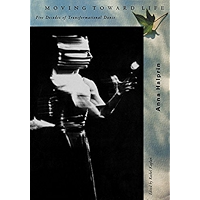 Moving Toward Life: Five Decades of Transformational Dance book cover Moving Toward Life: Five Decades of Transformational Dance book cover
