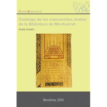Catálogo de manuscritos árabes de la Biblioteca de Montserrat (Orientalia Montserratensia) Catálogo de manuscritos árabes de la Biblioteca de Montserrat (Orientalia Montserratensia)