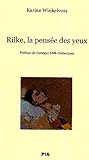 Rilke,la pensée des yeux (French Edition) by