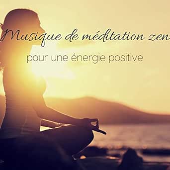 Musique De Meditation Zen Pour Une Energie Positive La Nature Sonne Pour Un Esprit Calme Dormir Reiki Spa By Zen Meditation Ambiance Sound Therapy Masters On Amazon Music Amazon Com Musique De Meditation Zen Pour Une Energie Positive La Nature Sonne Pour Un Esprit Calme Dormir Reiki Spa By Zen Meditation Ambiance Sound Therapy Masters On Amazon Music Amazon Com