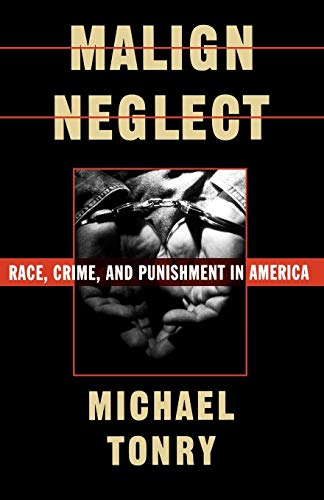 Malign Neglect: Race, Crime, and Punishment in America Malign Neglect: Race, Crime, and Punishment in America