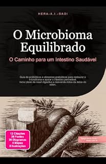 Livro O Microbioma Equilibrado: O Caminho para um Intestino Saudável (Saúde Livro 32)