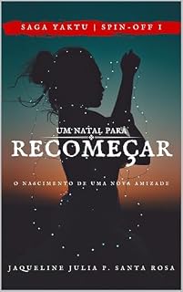 Livro Um natal para recomeçar : O nascimento de uma nova amizare (Saga Yaktu Livro 2)