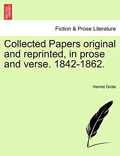 Collected Papers Original and Reprinted, in Prose and Verse. 1842-1862.