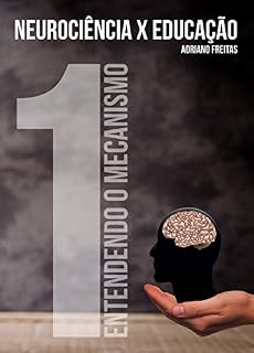 Livro Neurociência x Educação: Entendendo o Mecanismo