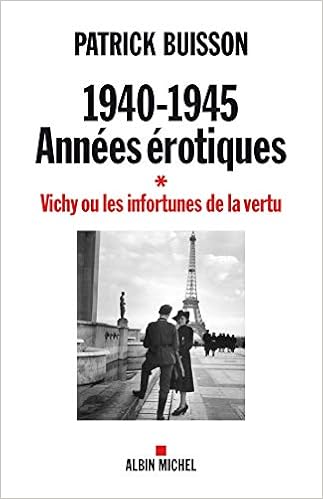 1940 1945 Annees Erotiques Tome 1 Histoire French Edition Buisson Patrick 9782226183941 Amazon Com Books