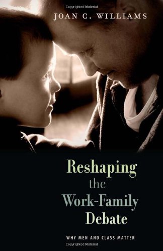 Reshaping the Work-Family Debate: Why Men and Class Matter