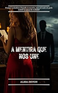 Livro A Mentira que Nos Une: O amor verdadeiro é forjado na mentira, mas até onde ele pode resistir ao preço da verdade?