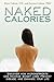 Naked Calories: How Micronutrients Can Maximize Weight Loss, Prevent Disease and Enhance Your Life by Mira Calton, Jayson Calton