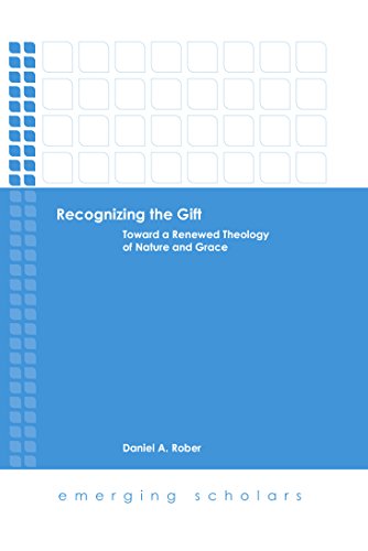 Recognizing the Gift: Toward a Renewed Theology of Nature and Grace (Emerging Scholars)
