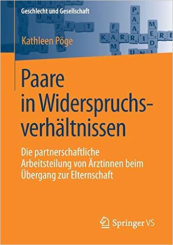 Paare In Widerspruchsverhaltnissen Die Partnerschaftliche Arbeitsteilung Von Arztinnen Beim Ubergang Zur Elternschaft Geschlecht Und Gesellschaft Band 71 Amazon De Poge Kathleen Bucher