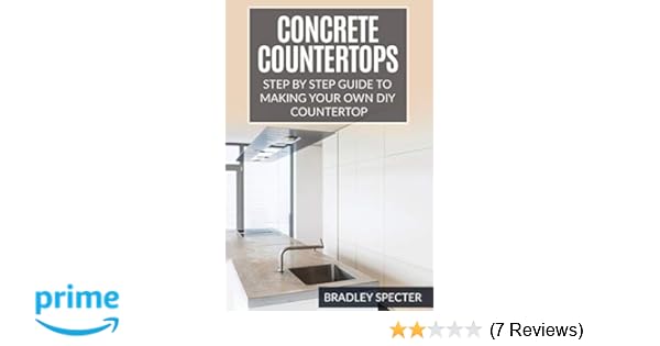 Concrete Countertops Step By Step Guide To Making Your Own Diy