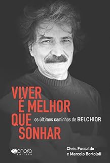 Livro Viver é melhor que sonhar: Os últimos caminhos de Belchior