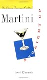 Martini, Straight Up: The Classic American Cocktail by