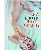 The New Erotic Photography 2 [Hardcover] [2012] (Author) Dian Hanson by 
