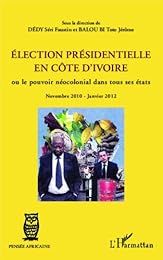 Élection présidentielle en Côte d'Ivoire ou Le pouvoir néocolonial dans tous ses états