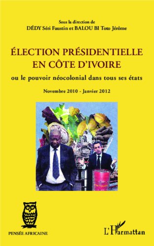 Élection présidentielle en Côte d'Ivoire ou Le pouvoir néocolonial dans tous ses états