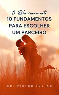 Livro 10 Fundamentos para Escolher um Parceiro: Conselhos de especialistas para navegar no complexo mundo dos relacionamentos