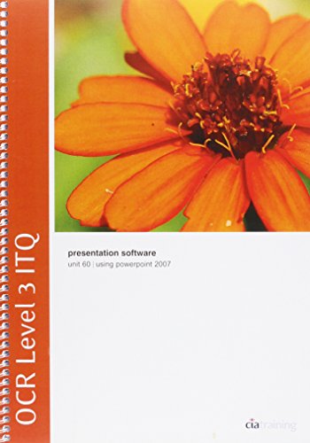 OCR Level 3 Itq - Unit 60 - Presentation Software Using Microsoft PowerPoint 2007