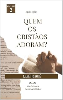 Livro Investigar Quem os cristãos adoram?: Qual Jesus?