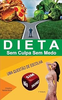 Livro DIETA SEM CULPA SEM MEDO: UMA QUESTÃO DE ESCOLHA