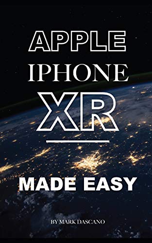 Apple Iphone Xr: Made Easy