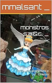 Livro monstros s.a.&c. _: sociedade anonimato e cinismo (Talvez a luz no fim do túnel seja você)