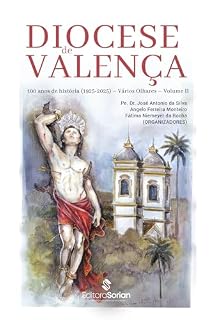 Livro DIOCESE DE VALENÇA: 100 anos de história (1925-2025): Vários Olhares – Volume II