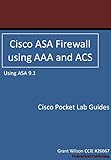 Cisco ASA Firewall using AAA and ACS - ASA 9.1 (Cisco Pocket Lab Guides Book 3)