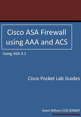 Cisco ASA Firewall using AAA and ACS – ASA 9.1 (Cisco Pocket Lab Guides Book 3)