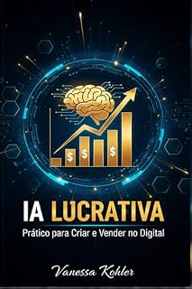 Livro IA Lucrativa: Prático para Criar e Vender no Digital
